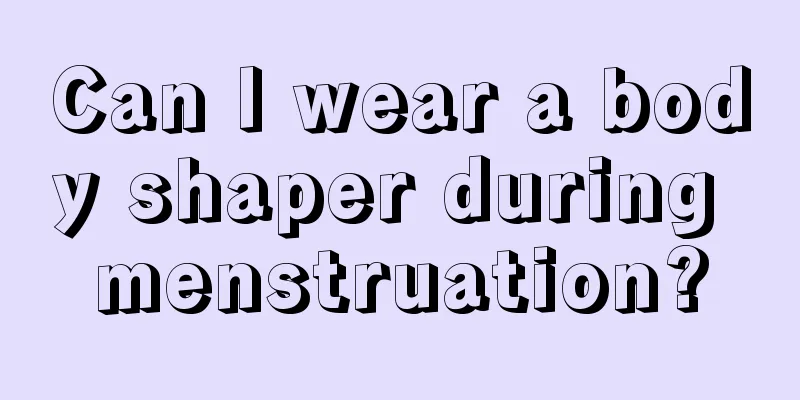 Can I wear a body shaper during menstruation?