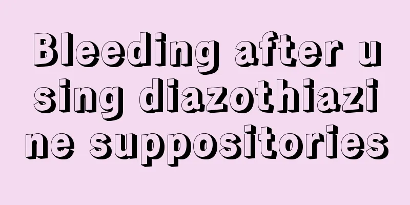 Bleeding after using diazothiazine suppositories