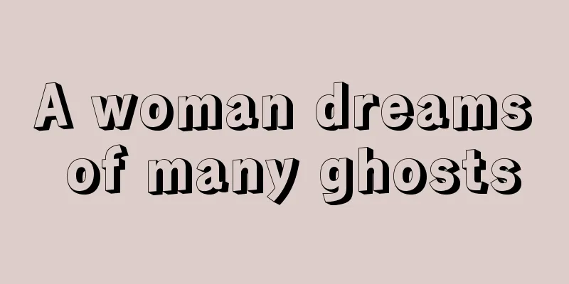 A woman dreams of many ghosts