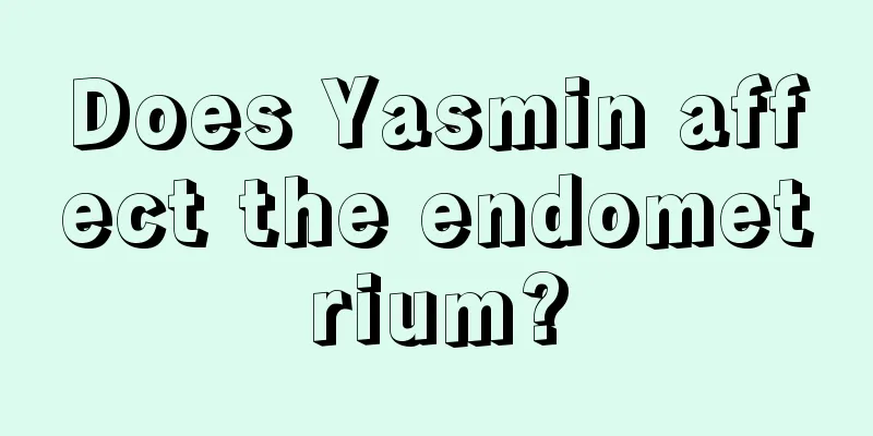 Does Yasmin affect the endometrium?