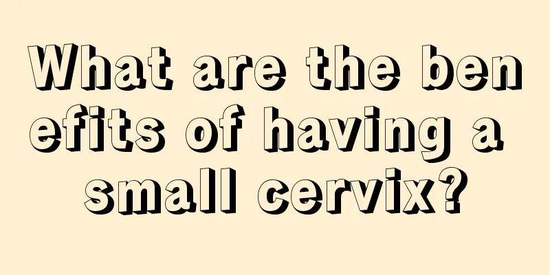 What are the benefits of having a small cervix?