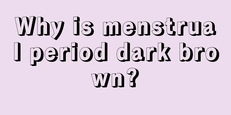 Why is menstrual period dark brown?