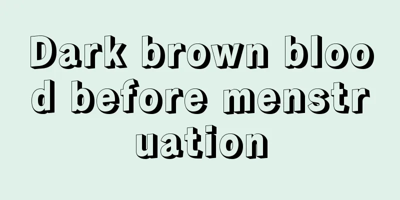 Dark brown blood before menstruation