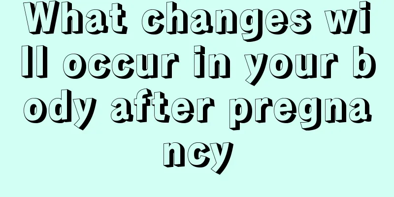 What changes will occur in your body after pregnancy