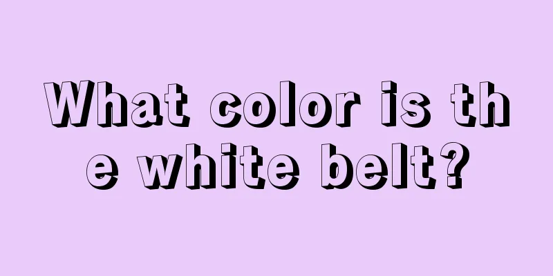 What color is the white belt?