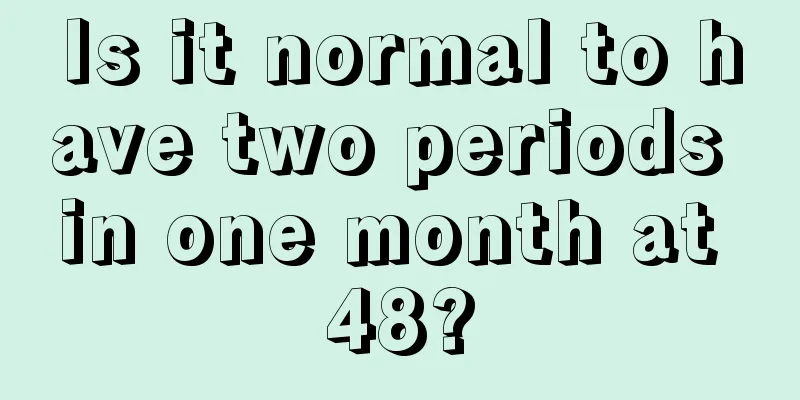 Is it normal to have two periods in one month at 48?