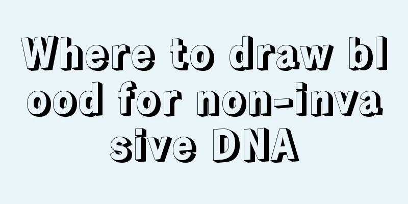 Where to draw blood for non-invasive DNA