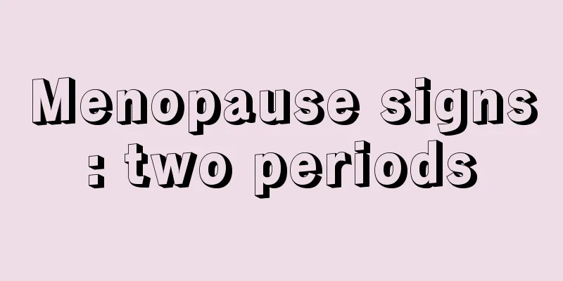 Menopause signs: two periods