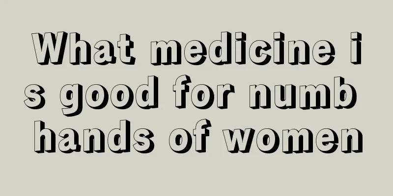 What medicine is good for numb hands of women