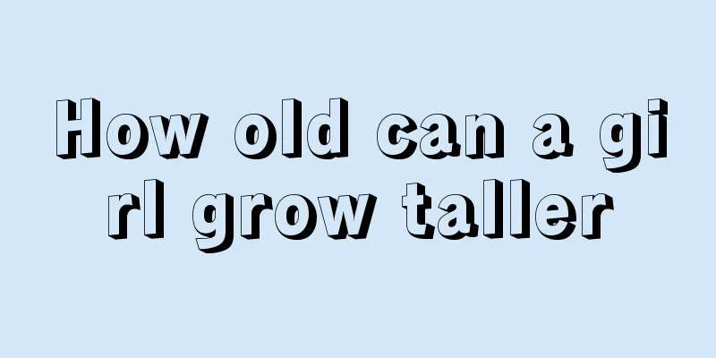 How old can a girl grow taller