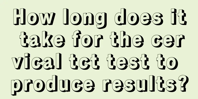 How long does it take for the cervical tct test to produce results?