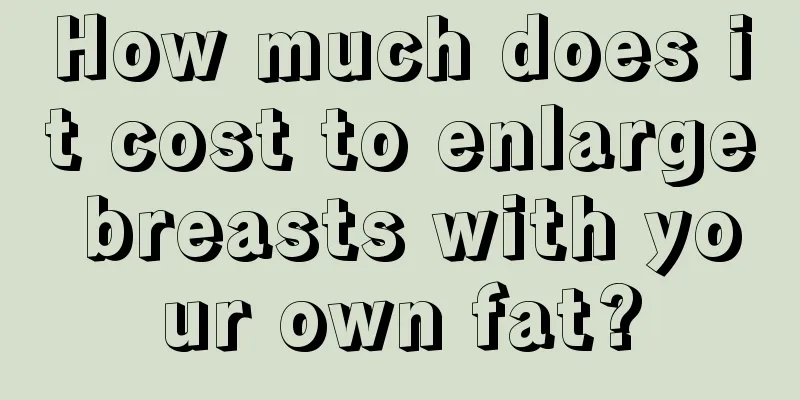 How much does it cost to enlarge breasts with your own fat?