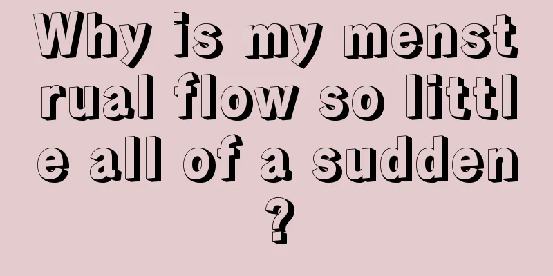 Why is my menstrual flow so little all of a sudden?