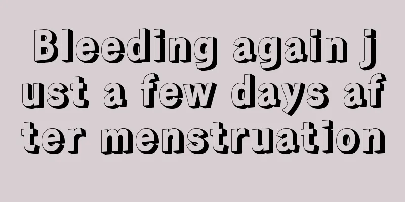 Bleeding again just a few days after menstruation