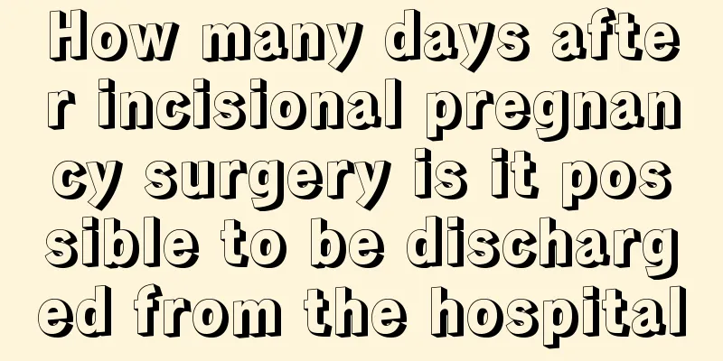 How many days after incisional pregnancy surgery is it possible to be discharged from the hospital