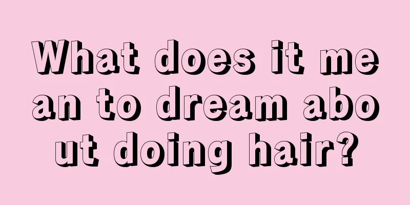 What does it mean to dream about doing hair?