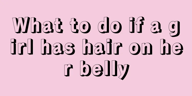 What to do if a girl has hair on her belly