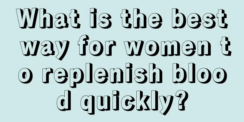 What is the best way for women to replenish blood quickly?