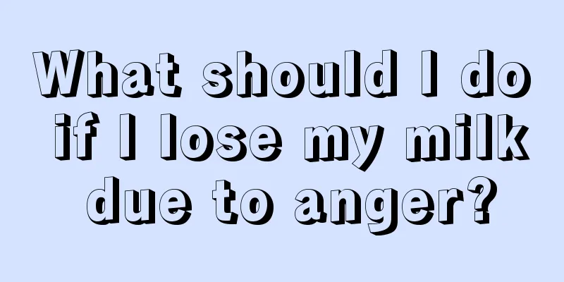 What should I do if I lose my milk due to anger?