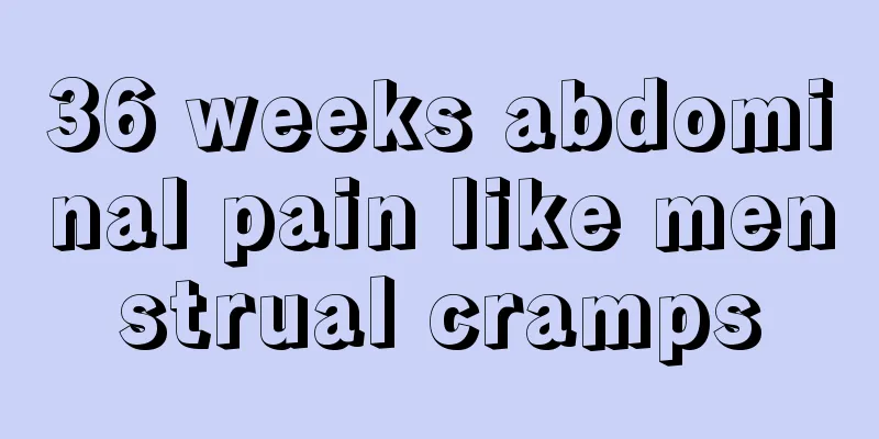 36 weeks abdominal pain like menstrual cramps