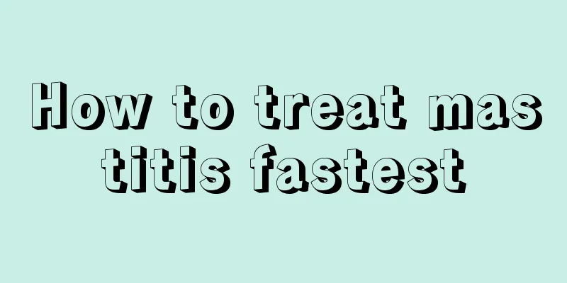 How to treat mastitis fastest