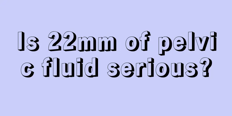 Is 22mm of pelvic fluid serious?