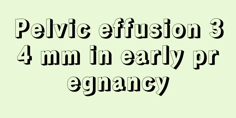 Pelvic effusion 34 mm in early pregnancy