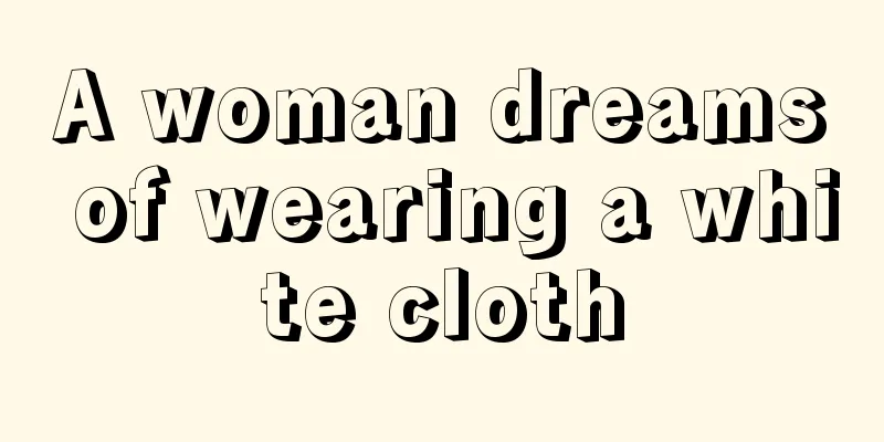 A woman dreams of wearing a white cloth