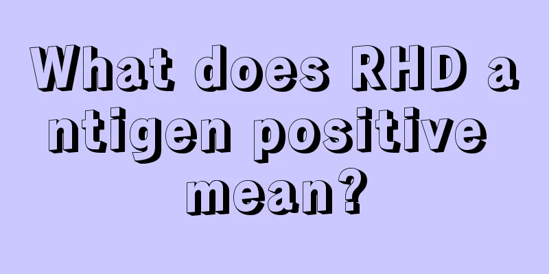 What does RHD antigen positive mean?