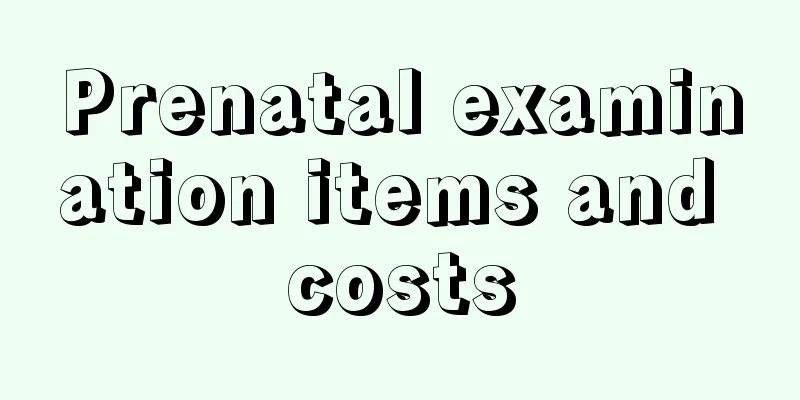 Prenatal examination items and costs