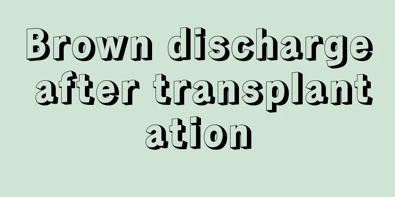 Brown discharge after transplantation