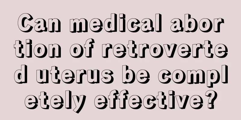 Can medical abortion of retroverted uterus be completely effective?