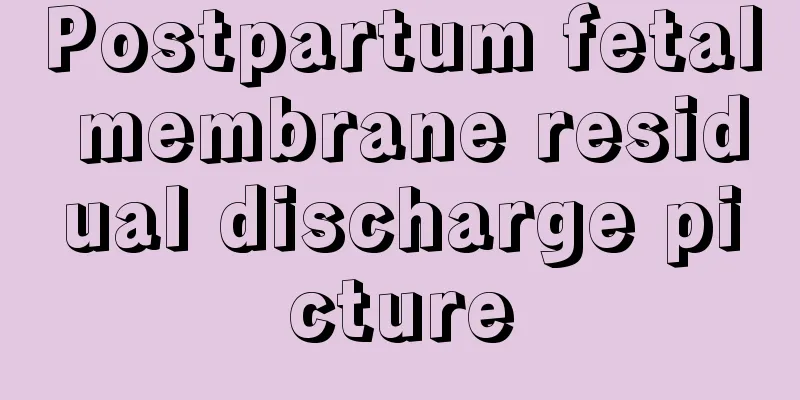 Postpartum fetal membrane residual discharge picture