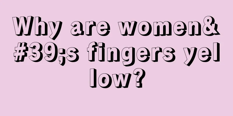 Why are women's fingers yellow?