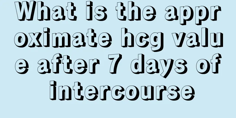 What is the approximate hcg value after 7 days of intercourse