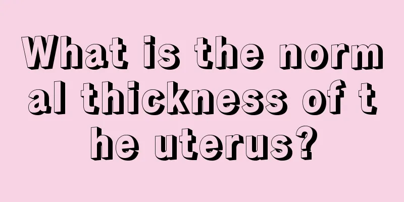 What is the normal thickness of the uterus?