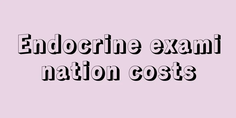 Endocrine examination costs