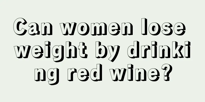 Can women lose weight by drinking red wine?