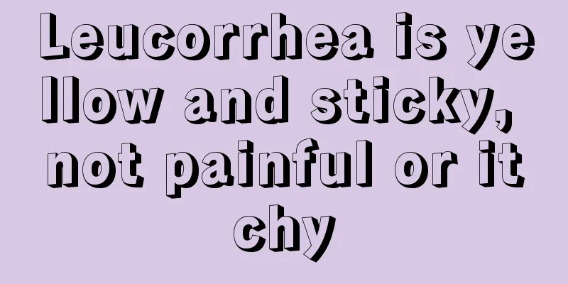 Leucorrhea is yellow and sticky, not painful or itchy