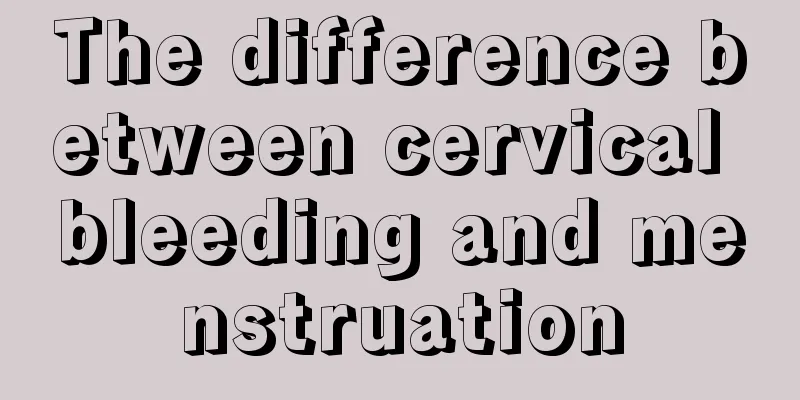 The difference between cervical bleeding and menstruation