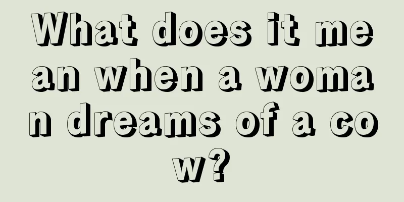 What does it mean when a woman dreams of a cow?