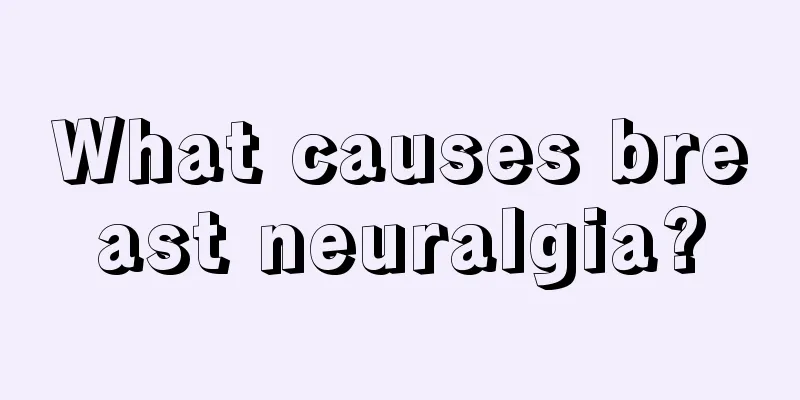 What causes breast neuralgia?