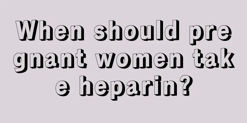 When should pregnant women take heparin?