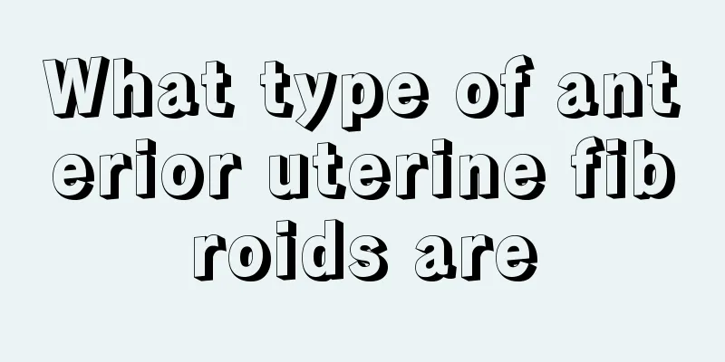 What type of anterior uterine fibroids are