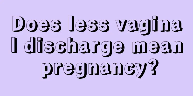 Does less vaginal discharge mean pregnancy?