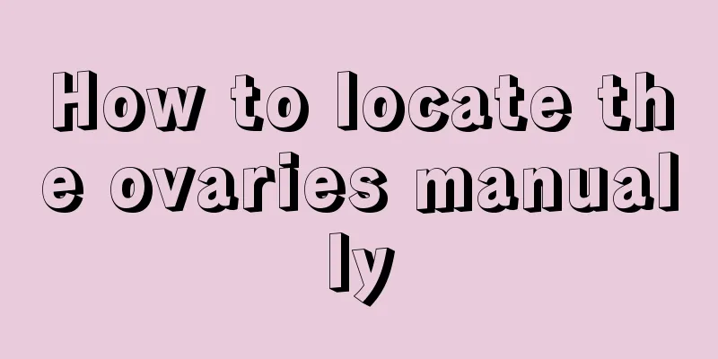 How to locate the ovaries manually