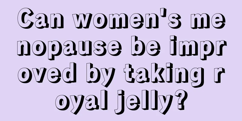 Can women's menopause be improved by taking royal jelly?