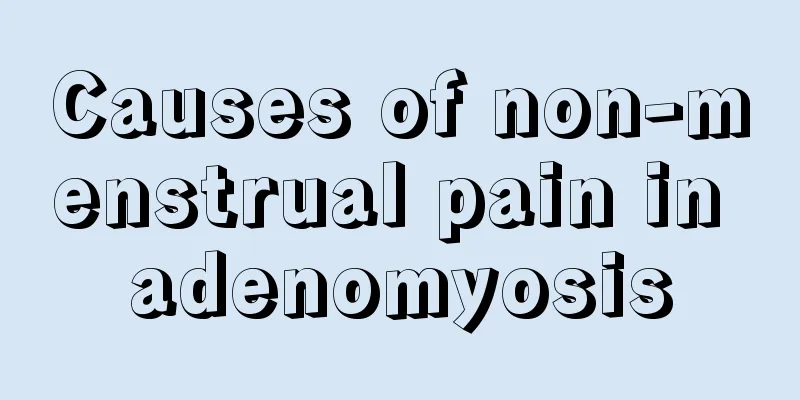 Causes of non-menstrual pain in adenomyosis