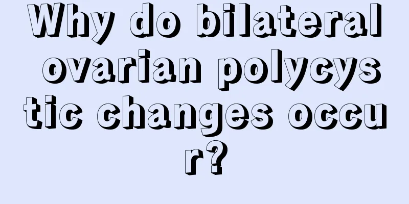 Why do bilateral ovarian polycystic changes occur?