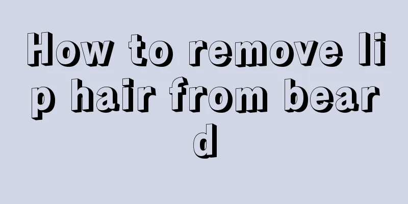 How to remove lip hair from beard